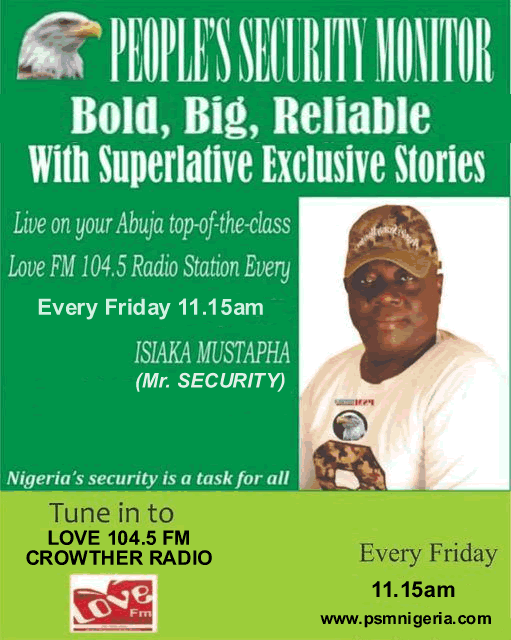 PEOPLE’S SECURITY MONITOR INTERVIEW EVERY FRIDAY 11.15AM-12NOON ON LOVE FM 104.5 CROWTHER RADIO, ABUJA…Nigeria’s Security Is Our Collective Responsibility