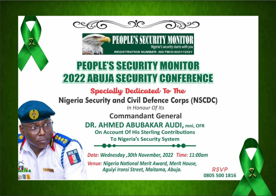 PATRIOTIC AND STERLING SERVICES: PEOPLE’S SECURITY MONITOR DEDICATES 2022 ABUJA SECURITY CONFERENCE TO NIGERIA SECURITY AND CIVIL DEFENCE CORPS (NSCDC)
